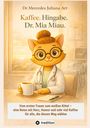 Mercedes Juliana Art: Kaffee. Hingabe. Dr. Mia Miau., Buch