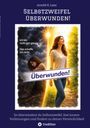 Titel: SELBSTZWEIFEL ÜBERWUNDEN! Szene: Frau in dunkler Umgebung, traurig. Daneben glücklich im Sonnenlicht.