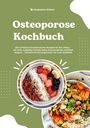 Titel: Osteoporose Kochbuch. Untertitel: 500 rezepte für Knochenstärke. Zwei bunte Schüsseln mit frischem Obst und Gemüse.