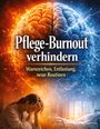 „Pflege-Burnout verhindern. Warnzeichen, Entlastung, neue Routinen.” Oben ein gespaltenes, leuchtendes Gehirn. Unten eine Person mit gesenktem Kopf.