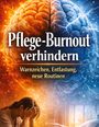 „Pflege-Burnout verhindern. Warnzeichen, Entlastung, neue Routinen.“ Visualisierung: Gehirn aus Feuer und Eis. Frau mit Kopf in Händen.