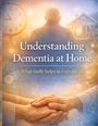 „Understanding Dementia at Home: What really helps in everyday life“. Ältere Person und Haus im Hintergrund, zwei Hände halten sich.
