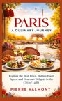 Pierre Valmont: Paris: A Culinary Journey, Buch