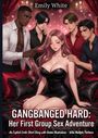 Es ist ein Cover mit dem Text: "Emily White", "GANGBANGED HARD: Her First Group Sex Adventure". Eine erotische Illustration.