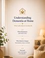 „Understanding Dementia at Home“. Punkte wie Demenzdefinition, Verhaltensänderungen und Ziele. Ein gemütliches Wohnzimmer.