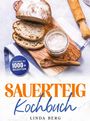 "Sauerteig Kochbuch" von Linda Berg, Zugang zu 1000+ Rezepten. Abgebildet sind Brot, ein Glas Teig und ein Holzbrett.