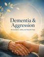 "Dementia & Aggression: De-escalation, Safety, and Peaceful Days." Zwei Hände halten sich vor einem Sonnenuntergang.