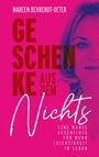 "Mareen Behrendt-Deter. Geschenke aus dem Nichts. Eine wahre Geschichte für mehr Leichtigkeit im Leben." Gesicht rechts.