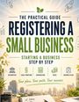 "The Practical Guide: Registering a Small Business. Starting a Business Step by Step. Symbole für Behörden, Rechtsstruktur, Buchhaltung, Steuern, Businessplan. Notizbuch und Stadtansicht im Hintergrund."