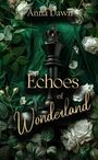 Text: "Anna Dawn" und "Echoes of Wonderland". Im Hintergrund ist eine große Schachfigur von Rosen und Blättern umgeben.