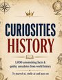 „CURIOSITIES HISTORY“ in großen Buchstaben, darunter „1,000 astonishing facts & quirky anecdotes from world history“. Vintage-Dekorationen mit Krone und Globus.