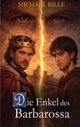 Michael Bille: Die Enkel des Barbarossa, Buch