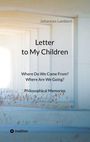 Titel: Letter to My Children. Text: Where Do We Come From? Where Are We Going? Philosophical Memories. Hintergrund: Säulenstruktur.