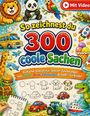 "So zeichnest du 300 coole Sachen" lautet der Text. Bunte Illustration mit Tieren, Fahrzeugen und Schritten zum Zeichnenlernen.
