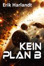 „Erik Harlandt“ und „Kein Plan B“, darunter eine dynamische Weltraumszene mit Asteroiden und Explosionen.