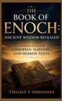 „The Book of Enoch: Ancient Wisdom Revealed. Exploring secrets of Ethiopian, Slavonic, and Hebrew texts. Tsegaye F. Yohannes.“

Ein altes Buch liegt in einer mystischen, bergigen Landschaft.