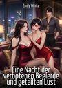 Text: "Emily White. Eine Nacht der verbotenen Begierde und geteilten Lust." Zwei Frauen in roten Kleidern, ein Mann im Anzug, stilvolle Umgebung.