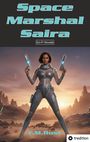 „Space Marshal Saira“, „Sci-Fi Novelle“, „F.M. Rost“. Eine Frau in Raumanzug mit Laserpistolen vor einer Wüstenlandschaft.