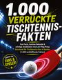 "1.000 verrückte Tischtennis-Fakten" in weiß, grüne und gelbe Schrift; Tischtennisschläger und Ball mit ITTF-Logo.