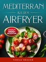 Text: Mediterran aus dem Airfryer. Zugang zu 1000+ Rezepten. Tobias Brauer. 
Ein Teller mit frischen Tomaten und Basilikum.