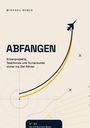 Michael Henze: Abfangen - Krisenprojekte, Taskforces und Turnarounds sicher zum Ziel führen, Buch