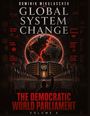 Text: "GLOBAL SYSTEM CHANGE", "THE DEMOCRATIC WORLD PARLIAMENT", "VOLUME 4". Eine Versammlung vor einem Gebäude mit globaler Darstellung.