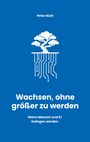 Titel: "Wachsen, ohne größer zu werden". Untertitel: "Wenn Mensch und KI Kollegen werden". Name: Peter Bürk. Illustration: Baum mit Leiter bahnen als Wurzeln.