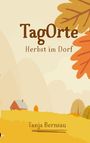 Text: "TagOrte – Herbst im Dorf, Tanja Bernsau". Illustration mit herbstlichen Bäumen und einem Haus im Hintergrund.