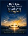 „How Can Lasting Peace Be Achieved in Ukraine?“ Illustration: Brücke, Taube mit Zweig, Silhouette der Ukraine vor Sonnenuntergang.