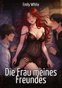 Text: "Emily White" und "Die Frau meines Freundes." Eine Frau mit roten Haaren in einem schwarzen Negligé neben zwei Männern.