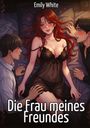 "Die Frau meines Freundes" und "Emily White". Illustration: Eine Frau in einem Negligé liegt zwischen zwei Männern auf einem Bett.
