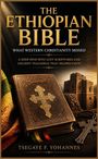 „The Ethiopian Bible: What Western Christianity Missed“ von Tsegaye F. Yohannes. Alte Bibel und Kirche im Hintergrund.