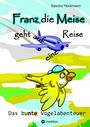 Sascha Heckmann: Franz die Meise geht auf eine Reise - ein Buch zum Vorlesen und Selbstlesen für Kinder, Buch