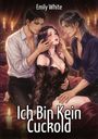 Text: "Emily White", "Ich Bin Kein Cuckold". Eine Frau in Spitze, umgeben von zwei Männern bei Kerzenschein, erscheint in einer Illustration.