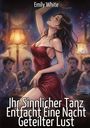 Emily White: Ihr Sinnlicher Tanz Entfacht Eine Nacht Geteilter Lust, Buch