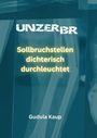 „UNZERBR“ oben, „Sollbruchstellen dichterisch durchleuchtet“ mittig in Gelb, „Gudula Kaup“ unten vor Röntgenbild.