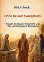 "Ulrich Seeckt. Ohne sie kein Evangelium. Frauen im Neuen Testament und ihre verschwiegene Bedeutung." Gemälde von vier Frauen im Sonnenuntergang.