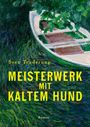 Sven Truderung. MEISTERWERK MIT KALTEM HUND. Roman. Illustration eines Bootes in einem grünen Gewässer.