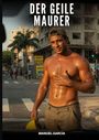 "Der geile Maurer" und "Manuel García". Ein muskulöser Bauarbeiter mit Helm in einer urbanen Umgebung bei Sonnenuntergang.