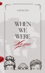 Text: "NATI RUESS", "WHEN WE WERE Home". Oben filigrane Linien und Rosen, unten Zeichnungen von Gesichtern und einem Hund.