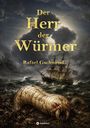 Titel: "Der Herr der Würmer", Rafael Gschwend. Illustration: Unten gewaltiger Wurm, oben stürmische See mit Schiff.