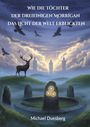 Titel: "Wie die Töchter der Dreieinigen Morrígan das Licht der Welt erblickten". Mystische Landschaft mit Hirsch und Raben.