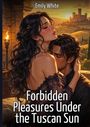 "Forbidden Pleasures Under the Tuscan Sun; Emily White"; Illustration eines Paares in romantischer Umarmung bei Sonnenuntergang.