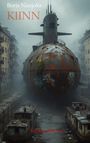 "Boris Naujoks KI1NN", "Rolling Release". Ein verrostetes U-Boot steht in einer engen, nebligen Gasse zwischen Gebäuden.