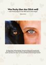 "Was Rocky über das Glück weiß – mein Hund zeigt mir die Welt durch seine Augen" von Tatjana Resch. Ein halbes Gesicht einer Person neben einem Hund.