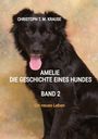 Christoph T. M. Krause: Amelie - Die Geschichte eines Hundes - Band 2, Buch