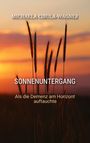 Oben steht "MICHAELA CIBULA-WAGNER", in der Mitte "SONNENUNTERGANG", unten "Wenn Demenz am Horizont auftaucht." Im Hintergrund ein Sonnenuntergang mit Silhouetten von Gräsern.