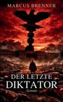 "Marcus Brenner, Der Letzte Diktator, Roman". Eine dramatische, rote Szenerie mit einem Adler auf einem Podest.
