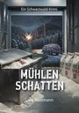 „Ein Schwarzwald-Krimi“. „Mühlenschatten“. „Uwe Trostmann“. Ein Van, Explosion im Wald, Hand in Mehl, Säcke „Waldmühle“.