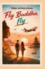 Text: "Fly Buddha, fly", "Rüdiger und Sonja Lehmann", "ROMAN". Illustration: Paar vor Sonnenuntergang, Buddha, Flugzeug.